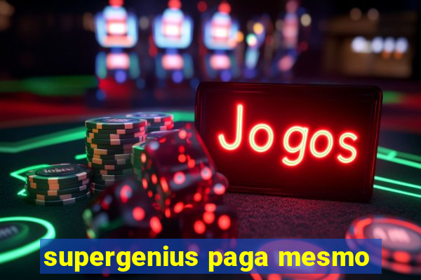 supergenius paga mesmo